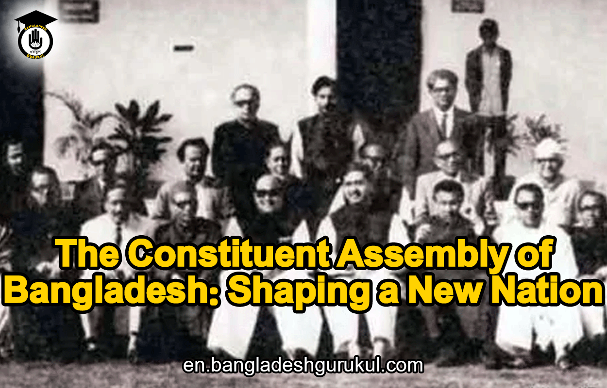 The Constituent Assembly of Bangladesh: Shaping a New Nation